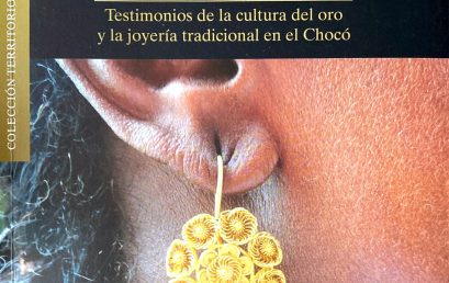 Somos hijos del oro. Testimonios de la cultura del oro y la joyería tradicional en el Chocó