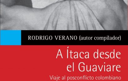A Ítaca desde el Guaviare. Viaje al posconflicto colombiano desde los poemas de Homero