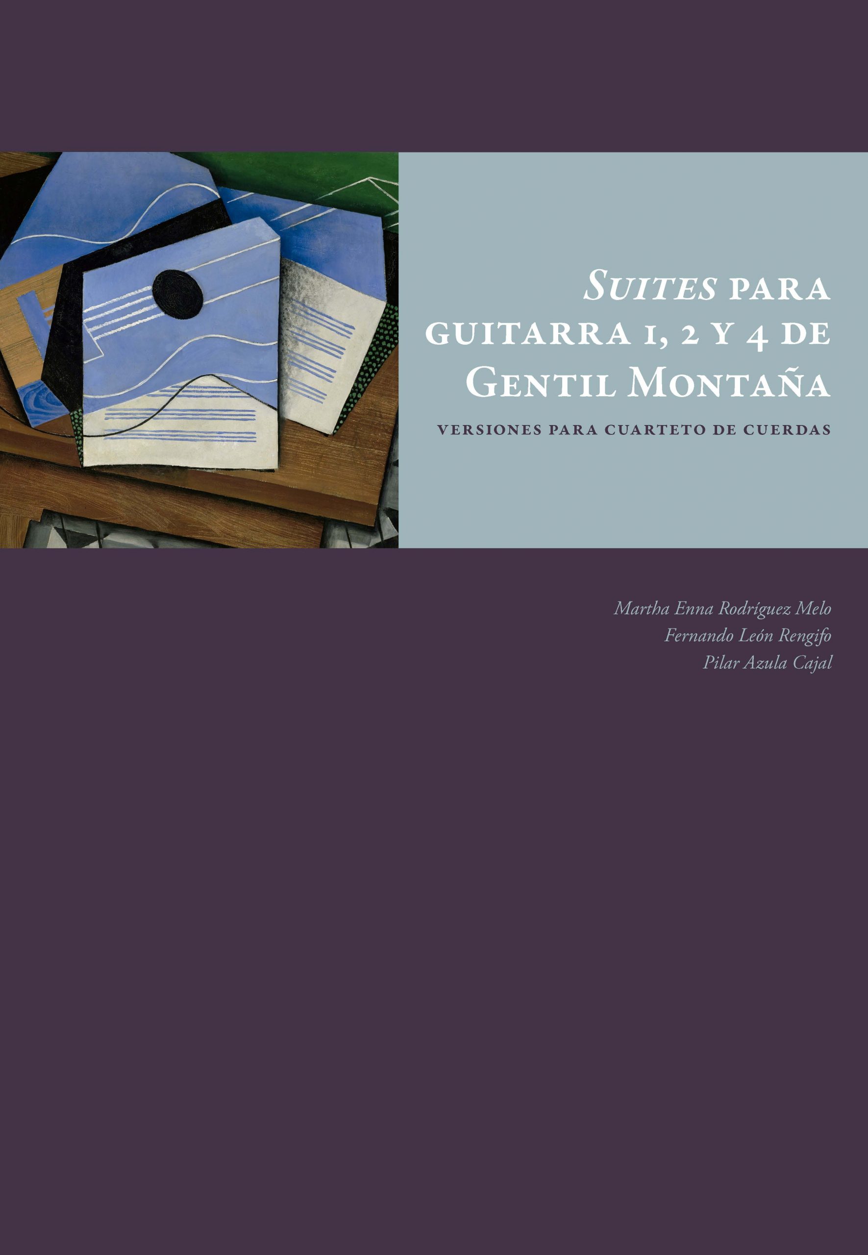 Suites para guitarra 1, 2 y 4 de Gentil Montaña. Versiones para cuarteto de cuerdas Suites para guitarra 1, 2 y 4 de Gentil Montaña. Versiones para cuarteto de cuerdas