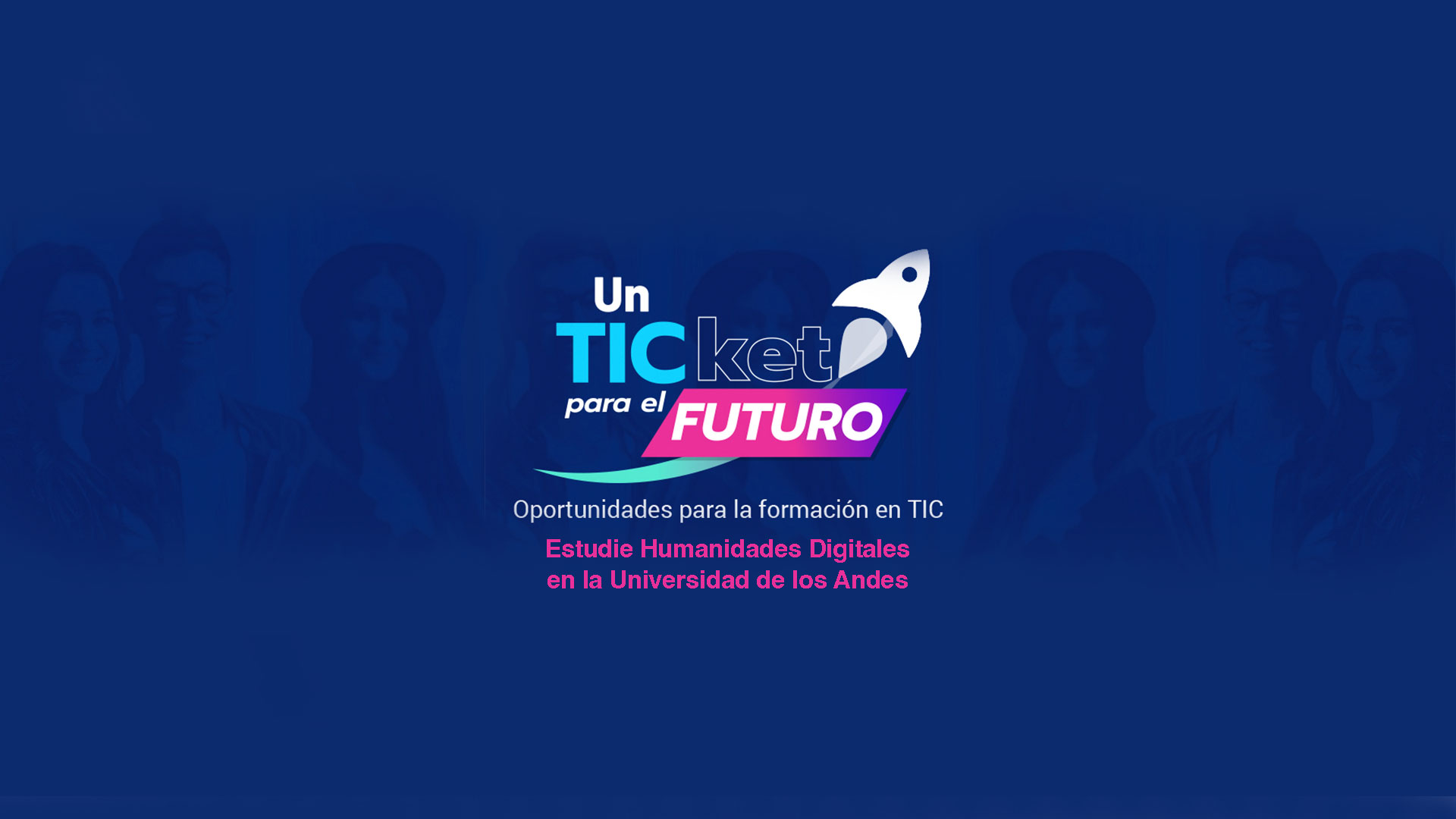 Un ticket para el futuro, estudie Humanidades Digitales en la Universidad de los Andes