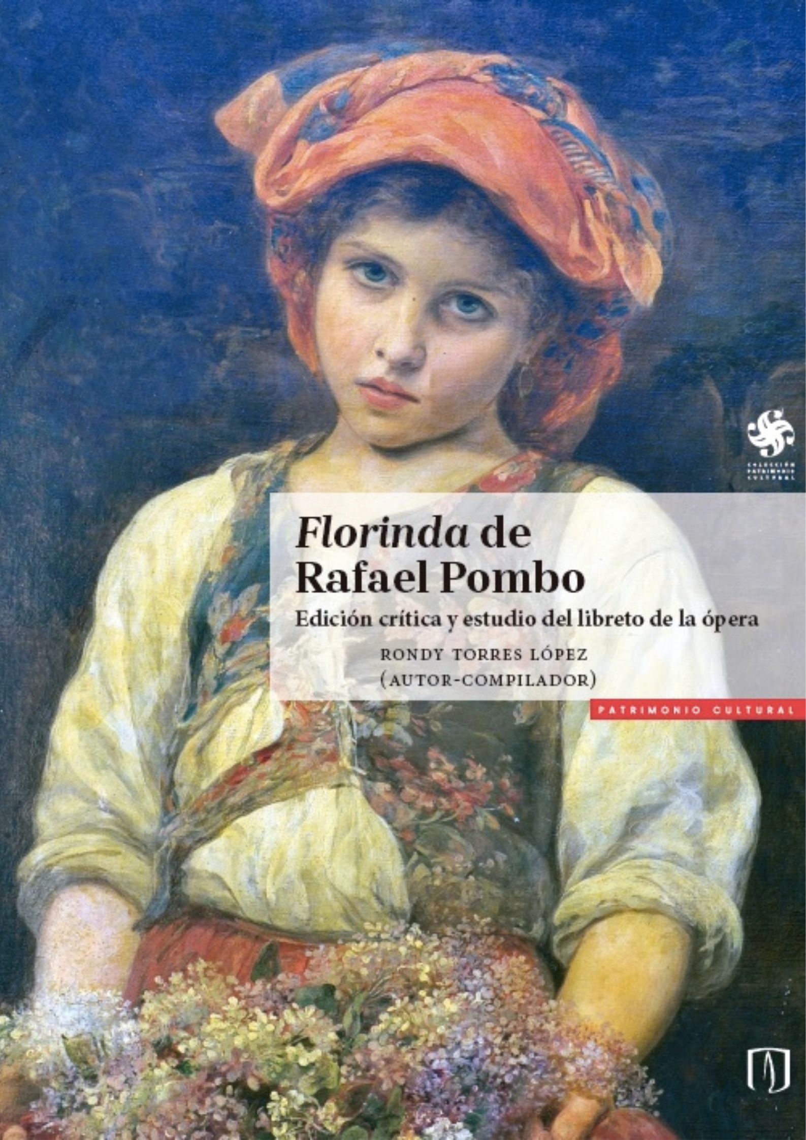 Florinda de Rafael Pombo. Edición crítica y estudio del libreto de la ópera Florinda de Rafael Pombo. Edición crítica y estudio del libreto de la ópera