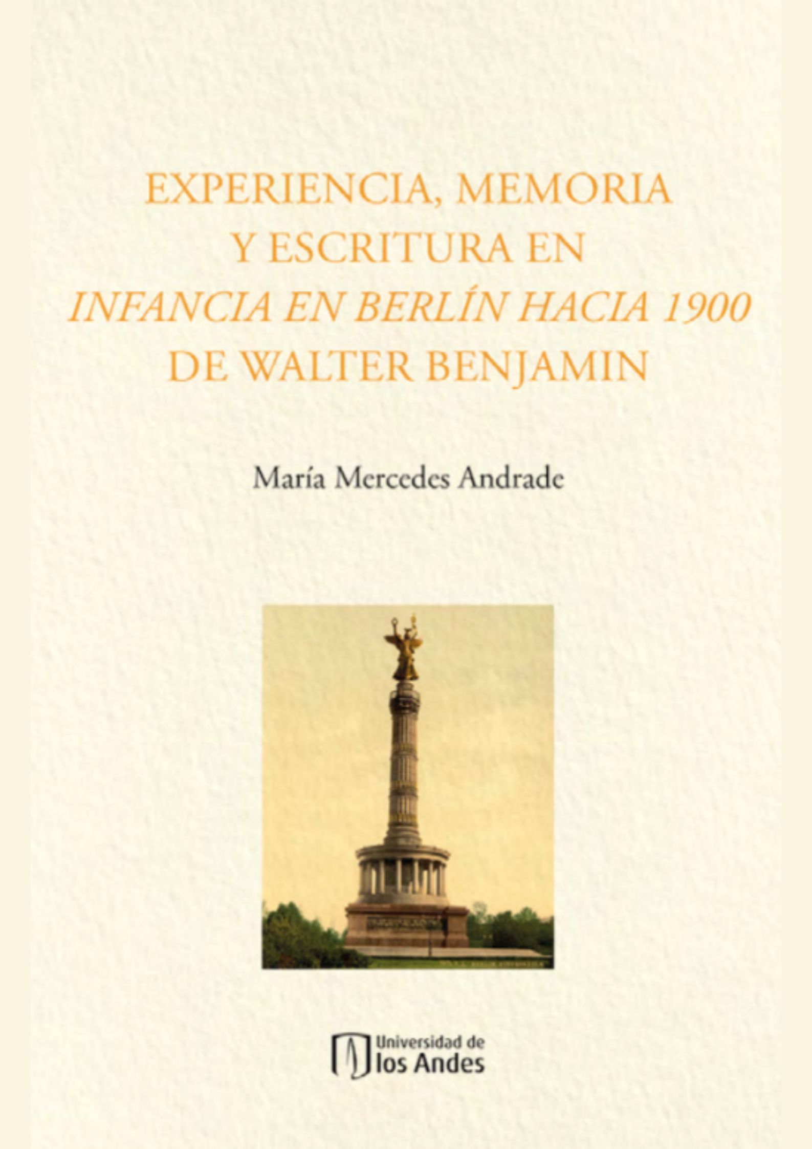 Experiencia, memoria y escritura en Infancia en Berlín hacia 1900 de Walter Benjamin Experiencia, memoria y escritura en Infancia en Berlín hacia 1900 de Walter Benjamin