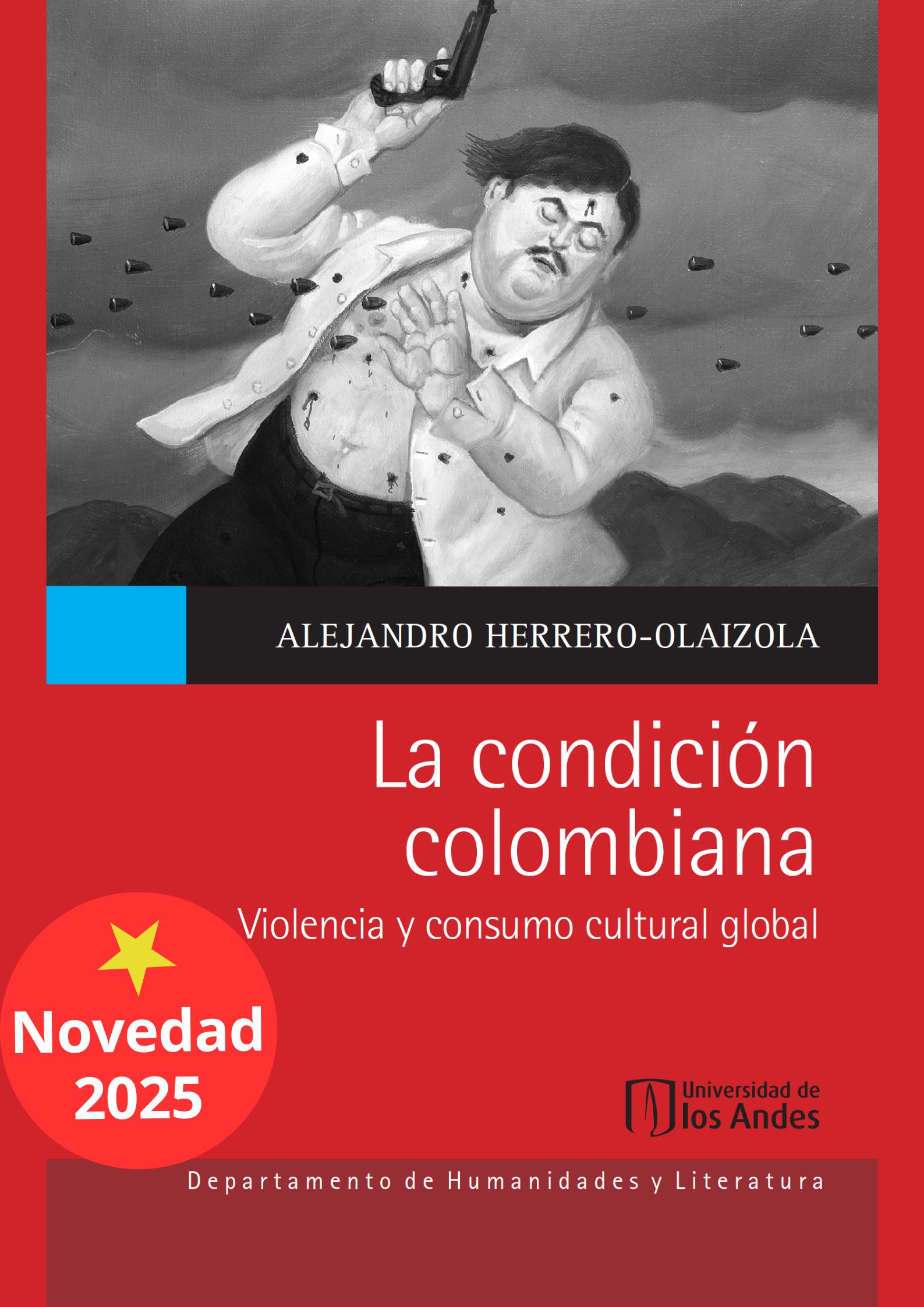 La condición colombiana. Violencia y consumo cultural global La condición colombiana. Violencia y consumo cultural global